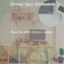 Dinner Jazz Orchestra - Background for Work from Home