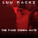Luu Rackz & Rinran Music - The Fake Gonna Hate