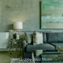 Hotel Lobby Jazz Music - Spirited Ambience for Work from Home ()