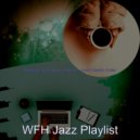 WFH Jazz Playlist - Joyful Backdrops for Cooking at Home