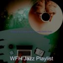 WFH Jazz Playlist - Background for Learning to Cook