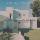 Cool Jazz Relaxation - Debonair Moods for Work from Home