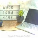 Focus at Work Jazz Playlist - Contemporary Moods for Work from Home