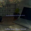 Coffee Shop Music Deluxe - Breathtaking Ambience for Remote Work ()
