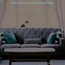 Essential Dinner Party Background Music - Cheerful Music for Work from Home