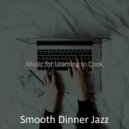Smooth Dinner Jazz - Warm Learning to Cook