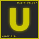 WaltR Melody - Juicy Girl