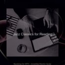 Jazz Classics for Reading - Pulsating Ambience for Learning to Cook