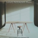 Luxury Restaurant Music - Magical Backdrops for Remote Work