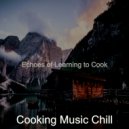 Cooking Music Chill - Laid-back Backdrops for Studying at Home