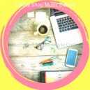 Coffee Shop Music Deluxe - Spirited Music for WFH