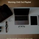 Morning Chill Out Playlist - Calm Music for Recollection