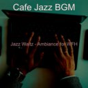 Cafe Jazz BGM - Excellent Backdrops for Work from Home