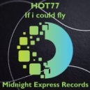 HOT 77 - If i could fly