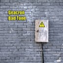 Geacron - Bad Tone (Original Mix)