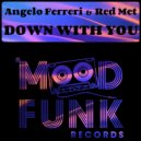 Angelo Ferreri, Red Met - Down With You