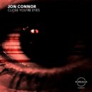 Jon Connor - Close you're eyes