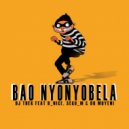 DJ Thek & D_Nice & Sego_M & DR Moyeni - Bao Nyonyobela (feat. D_Nice, Sego_M & DR Moyeni) ()