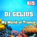 DJ GELIUS - My World of Trance 615