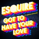 eSQUIRE Ft. Adeola Shyllon - Got To Have Your Love