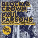 Block & Crown, Paul Parsons - Burning My Veins Out