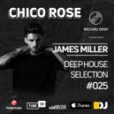 James Miller x Chico Rose - Deep House Selection #025