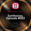 AleXander Lime - Synthexiss (Episode #002)