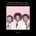 Moments & Whatnauts - Girls (Dj Dharma 900 & DJ OMC Remix)
