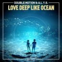 Double Motion & A.L.Y.S. - Love Deep Like Ocean
