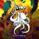 No Nice Things - Jump
