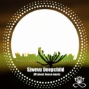 Sjwevu Deepchild - All about house music