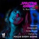 Spectral Knight feat. Roxi Drive - Focus Every Scene