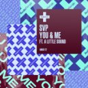 SVP feat. A Little Sound - You & Me