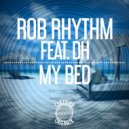 Rob Rhythm feat. DH - My Bed