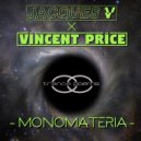 Jacques V & Vincent Price - Monomateria