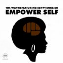 Tim Wayne & Egypt English - Empower Self (Stripped Mix)