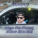 Dubskie - Man I’m Finna Whip Dis Ho
