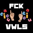 LYFTD - FCK VWLS ()