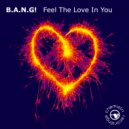 B.A.N.G! - Feel The Love In You (Extended Instrumental)