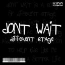 Different Stage - Don't Wait