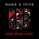 NUMA A TFIVE - Saw Some Love