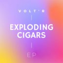 Volt\'R - Exploding Cigars (Original Mix)