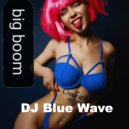 DJ Blue Wave - BIG BOOM ()