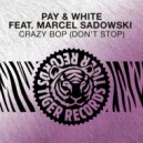Pay & White - Crazy Bop (Don't Stop)