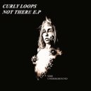 Curly Loops - Not There