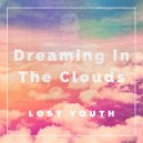 Lost Youth - Dreaming In The Clouds