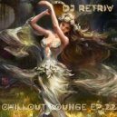 DJ Retriv - Chillout Lounge ep. 22