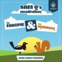 Sam Qs, Maya - The Magpie And The Squirrel