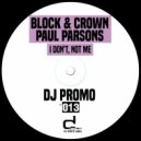 Block & Crown, Paul Parsons - I Don't, Not Me