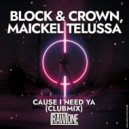 Block & Crown, Maickel Telussa - Cause I Need Ya